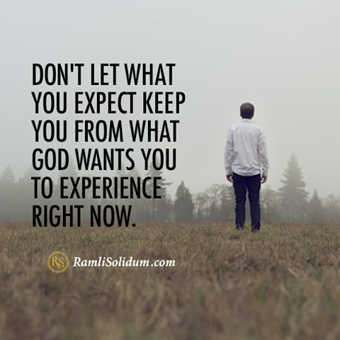 Don’t let what you expect keep you from what God wants you to experience right now.
